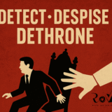 Detect – Despise -Dethrone